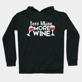 Less Whine more Wine Hoodie